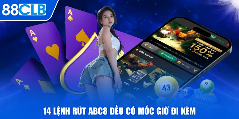 14 lệnh rút abc8 đều có mốc giờ đi kèm