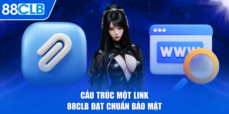 Cấu trúc một link 88CLB đạt chuẩn bảo mật