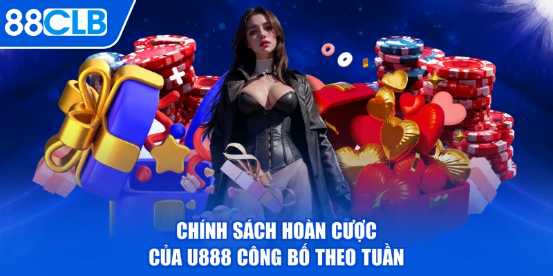 Chính sách hoàn cược của u888 công bố theo tuần