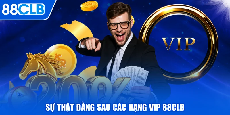 Sự thật đằng sau các hạng VIP 88CLB